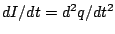 $dI/dt=d^2q/dt^2$