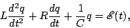 \begin{displaymath}L\frac{d^2q}{dt^2}+R\frac{dq}{dt}+\frac{1}{C}q=\mathscr{E}(t),\end{displaymath}