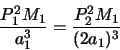 \begin{displaymath}\frac{P^2_1 M_1}{a^3_1} = \frac{P^2_2 M_1}{(2a_1)^3}
\end{displaymath}