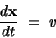 \begin{displaymath}
\frac{d{\bf x}}{dt} =  v
\end{displaymath}