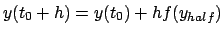 $y(t_0+h) = y(t_0) + h f(y_{half})$