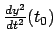 $\frac{ d y^2}{d t^2 }(t_0)$