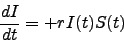 \begin{displaymath}
\frac{d I}{d t} = + r I(t) S(t)
\end{displaymath}