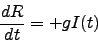 \begin{displaymath}
\frac{d R}{d t} = + g I(t)
\end{displaymath}