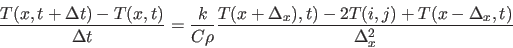 \begin{displaymath}
\frac{T(x,t+\Delta t) - T(x,t)}{\Delta t} =
\frac{k}{C \r...
...x+\Delta_x), t) - 2 T(i,j) + T(x-\Delta_x, t) } { \Delta_x^2 }
\end{displaymath}