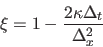 \begin{displaymath}
\xi = 1 - \frac{2 \kappa \Delta_t}{ \Delta_x^2 }
\end{displaymath}