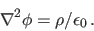 \begin{displaymath}
\nabla^2\phi = \rho / \epsilon_0 .
\end{displaymath}
