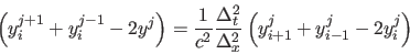 \begin{displaymath}
\left( { y^{j+1}_i + y^{j-1}_i - 2 y^j } \right)
= \frac{1}...
...elta_x^2 }
\left( { y^j_{i+1} + y^j_{i-1} - 2 y^j_i } \right)
\end{displaymath}