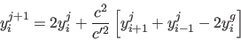 \begin{displaymath}
y_i^{j+1} = 2 y_i^j + \frac{c^2}{c'^2} \left[
y_{i+1}^j + y_{i-1}^j -2 y_i^g \right]
\end{displaymath}