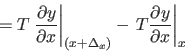 \begin{displaymath}
= T \left. \frac{\partial y}{\partial x } \right\vert _{(x ...
...a_x)}-
\left. T \frac{\partial y}{\partial x} \right\vert _x
\end{displaymath}