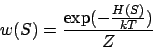 \begin{displaymath}
w(S) = \frac{ \exp( - \frac{ H(S) }{ k T } ) }{ Z }
\end{displaymath}