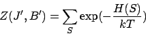 \begin{displaymath}
Z( J', B' ) = \sum_{ S } \exp( - \frac{ H(S) }{ k T } )
\end{displaymath}