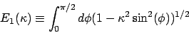 \begin{displaymath}
E_1(\kappa) \equiv \int_{0}^{\pi/2} d \phi
( 1 - \kappa^2 \sin^2( \phi) )^{1/2}
\end{displaymath}