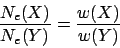 \begin{displaymath}
\frac{ N_e(X) }{ N_e(Y) } = \frac{ w(X) }{ w(Y) }
\end{displaymath}