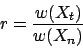 \begin{displaymath}
r = \frac{ w(X_t) } { w(X_n) }
\end{displaymath}