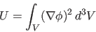 \begin{displaymath}
U = \int_V (\nabla\phi)^2\,d^3V
\end{displaymath}