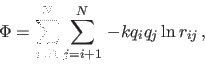 \begin{displaymath}
\Phi = \sum_{i=1}^N\sum_{j=i+1}^N\, -k q_i q_j \ln r_{ij}\,,
\end{displaymath}